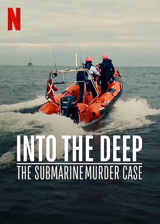 ดูหนัง Into the Deep: The Submarine Murder Case – Netflix (2020) ดำดิ่งสู่ห้วงมรณะ เต็มเรื่อง