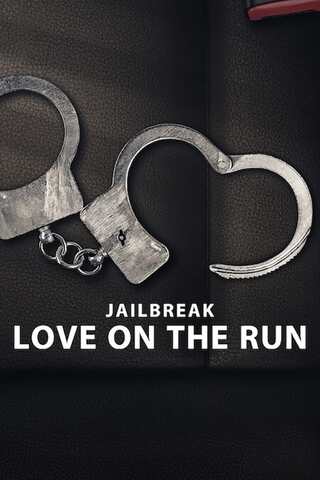 ดูหนัง Jailbreak Love on the Run (2024) รักระหว่างหนี เต็มเรื่อง