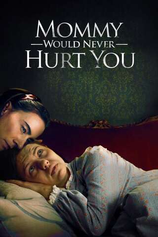 ดูหนัง Mommy Would Never Hurt You (2019) เต็มเรื่อง